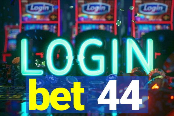 bet 44